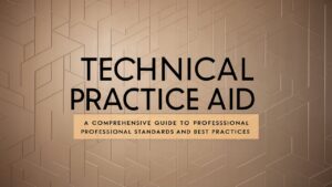 Technical Practice Aid: A Comprehensive Guide to Professional Standards and Best Practices